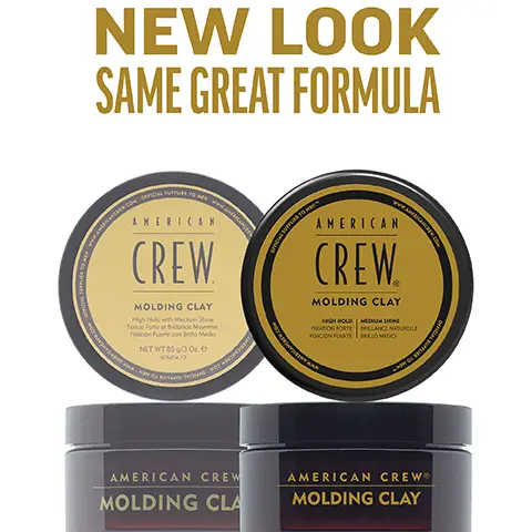 Image 1, New Look, same great formula. Image 2, molding clay high hold medium shine provides touchable shape and texture molds hair to any styles desired. Image 3, 1 puck 3 looks. Image 4, CHOOSE THE PUCK FOR YOU AMERICAN CREW GROOMING CREAM HEAVY HOLD POMADE MOLDING CLAY FIBER MATTE CLAY POMADE FORMING CREAM Official Supplier to Men DEFINING PASTE CREAM POMADE GROOMING CREAM HEAVY HOLD POMADE MOLDING CLAY FIBER MATTE CLAY POMADE FORMING CREAM DEFINING PASTE CREAM POMADE WHIP HOLD HIGH HIGH HIGH HIGH MEDIUM/ HIGH MEDIUM MEDIUM MEDIUM LIGHT LIGH SHINE HIGH HIGH MEDIUM LOW MATTE HIGH MEDIUM LOW LOW NATURAL HAIR TYPE STRAIGHT, WAVY, STRAIGHT, WAVY, STRAIGHT, WAVY, STRAIGHT STRAIGHT, WAVY STRAIGHT, WAVY CURLY TEXTURED CURLS CURLY TO HIGHLY TEXTURED CURLS STRAIGHT, WAVY, CURLY STRAIGHT, WAVY STRAIGHT, WAVY, CURLY STRAIGHT, WAVY RECOMMENDED STYLE SMOOTH, SLEEK STYLE OR SOFT NATURAL CURLS SCULPTED POMPADOUR STYLES LIGHT TO MODERATELY TEXTURED FULL, TEXTURIZED STYLE TEXTURED HAIRSTYLES CONTROLLED TEXTURE OR SMOOTH STYLES DEFINED CURLS FLOPPY, LOOSE & LIVED IN, RELAXED,OR WAVY TEXTURE TEXTURED TEXTURED NATURAL STYLE MOVEMENT MOVEMENT HAIR LENGTH SHORT TO MEDIUM SHORT TO MEDIUM SHORT SHORT TO MEDIUM SHORT TO MEDIUM SHORT TO MEDIUM SHORT TO MEDIUM SHORT TO MEDIUM SHORT TO MEDIUM SHORT TO MEDIUM HAIR DENSITY MEDIUM TO HIGH MEDIUM MEDIUM LOW TO TO HIGH TO HIGH HIGH MEDIUM TO HIGH LOW TO HIGH MEDIUM TO HIGH LOW TO HIGH LOW TO HIGH LOW TO MEDIUM