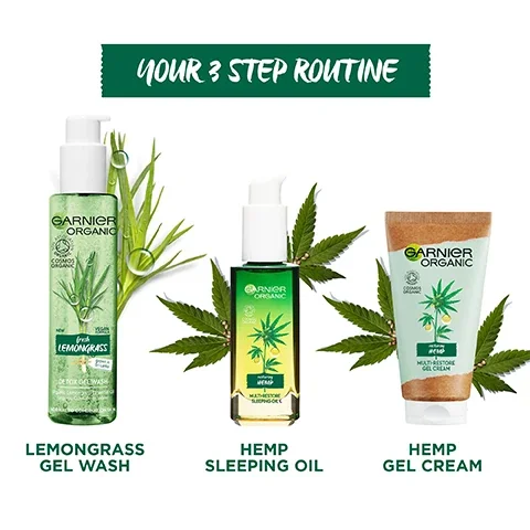 your 3 step routine. lemongrass gel wash. hemp sleeping oil. hemp gel cream.