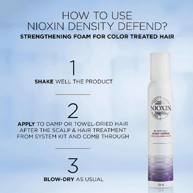 For coloured hair + up to 93% reduction in hair breakage + strengthen hair. How to use Nioxin Density defend? Strengthening Foam for colour treated hair 1. Shake the product well 2. Apply to damp or towel-dried hair after the scalp & hair treatment from system kit and comb through 3. Blow-dry as usual
