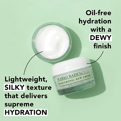 Image 1 - The image shows a jar of Mario Badescu Hyaluronic Dew Cream with a white lid and a clear container, alongside the cream itself, surrounded by a light green background, with text that reads Oil-free hydration with a DEWY finish and Lightweight, SILKY texture that delivers supreme HYDRATION.
Image 2 - The image features three skincare ingredients listed on a white background: hydrating sodium hyaluronate, replenishing squalane, and clarifying thyme extract, with accompanying droplets of water and green herb stems scattered around.