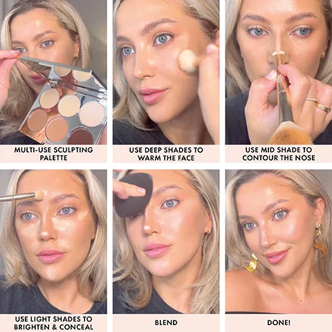 MULTI-USE SCULPTING PALETTE USE DEEP SHADES TO WARM THE FACE USE LIGHT SHADES TO BRIGHTEN & CONCEAL USE MID SHADE TO CONTOUR THE NOSE BLEND DONE!