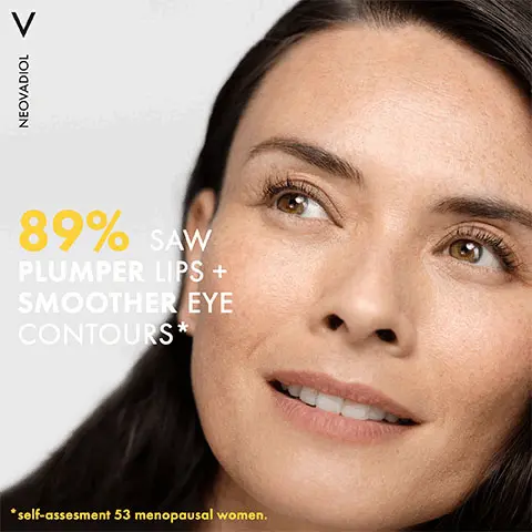 Image 1, close up model shot. Text- V NEOVADIOL. 89% saw plumper lips and smoother eye contours- self-assessment 53 menopausal women. Image 2, Key Ingredients- Proxylane, Hyaluronic Acid, Omegas 3-6-9, Text- Skin is nourished, firm and plump. Image 3, Review- I like to recommend Neovadiol Eye and Lip Care for menopausal women as it targets dryness, puffiness and fine lines due to the loss of collagen caused by the decline in hormones that occur at this stage. Dr Shahzadi Harper, Womens Health GP and Doctor. Image 4, Menopausal Skin Protocol Skincare for Menopause/Menopausal Skin. Step 1, Correct- Neovadiol Meno 5 Serum. Step 2, Target- Neovadiol Eye and Lip Care. Step 3, Care- Neovadiol Plumping Day Cream