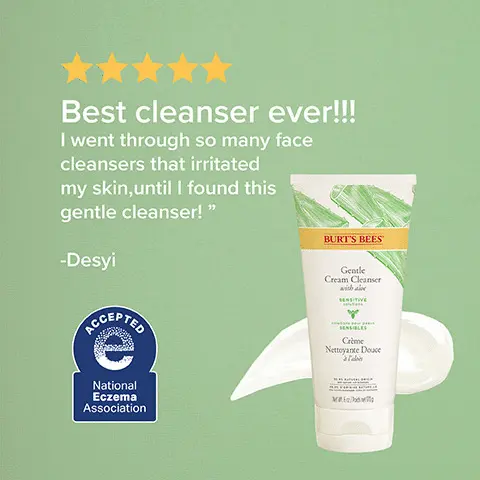 Image 1, best cleanser ever, i want through so many face cleansers that irritated my skin until i found this gentle cleanser - desyi. Image 2, concious skincare for all, burts bees products are clean and consciously crafted, made with ingredients from nature, nourishing, revitalizing and uplift, kind to skin and planet. Image 3, Kind to Skin and planet since 1984, ingredients from nature, responsible sourcing , leaping bunny certified, recyclable packaging, landfill free operations, carbon neutral certified.