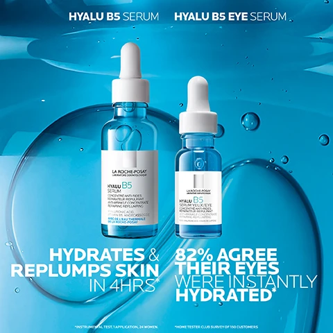 Image 1, hyalu B5 serum - hydrates and replumps skin in 4 hours. hyalu B5 eye serum - 82% agree their eyes were instantly hydrated. image 2, 1 = hyalu B5 serum. 2 = hyalu B5 eye serum. 3 = anthelios age correct. image 3, 1 = apply 2-3 drops to face after cleansing morning and/or night. 2 = apply to eye contour using roller applicator. image 4, fresh and fast absorbing repair gel. instantly replumping texture. suitable for all skin types. replumping effect, lighting and tightening texture. repairing lightweight serum. image 5, number 1 dermatologist recommended brand in the UK. image 6, the daily repair and replump duo. in 2 months, -52% wrinkles. in 2 weeks - 80% eye contour feels firmer. hyalu B5 serum, hualu B5 eye serum. image 7, 71% agree they found the best results using hyalu B5 face serum and hyalu B5 serum together. image 8, exclusive massaging applicator, 98% agreed it cools the skin. image 9, hyalu B5 serum, hyalu B5 eye serum. suitable for all skin types. image 10, hyaluronic acid - hyalu B5 serum, hyalu B5 eye seurm. vitamin B5. replumping action. replumping action 2 hyaluronic acids (low and high molecular weights) combined with repairing action of 5% vitamin B5 and madecassoside. image 11, ingredients for hyalu B5 serum, hyalu B5 eye serum.