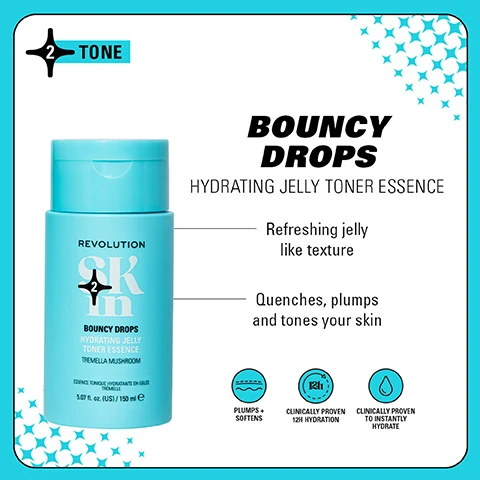 Image 1 - A turquoise bottle of Revolution SKIN Bouncy Drops Hydrating Jelly Toner Essence with a twist-off cap is shown, featuring a label that states BOUNCY DROPS HYDRATING JELLY TONER ESSENCE and includes descriptions of its texture and benefits: Refreshing jelly like texture and Quenches, plumps and tones your skin along with icons indicating it plumps, softens, and is clinically proven for hydration.
Image 2 - A side-by-side comparison shows a womans face before and after using Bouncy Drops Hydrating Toner, highlighting skin improvement; visible text includes BEFORE, INSTANTLY AFTER, and Using Bouncy Drops Hydrating Toner.
Image 3 - An image showing a comparison of two skincare products, with a white bottle labeled REVOLUTION SKIN MULTI MUSHROOM JELLY TONER on the left and a turquoise bottle labeled REVOLUTION SKIN BOUNCY DROPS HYDRATING JELLY on the right, with text above stating WEVE HAD A GLOW UP! and below stating NEW LOOK. SAME INCREDIBLE FORMULA.
