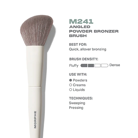 Image 1 - Image of a Morphe M241 Angled Powder Bronzer Brush with fluffy bristles, accompanied by text that states BEST FOR: Quick, allover bronzing, BRUSH DENSITY: Fluffy, USE WITH: Powders, Creams, Liquids, and TECHNIQUES: Sweeping, Pressing.
Image 2 - Image shows a Morphe M241 Angled Powder Bronzer Brush with a top view of the brush head and a side view of the entire brush, with dimensions of 39mm for the brush head and 189mm for the overall length.
Image 3 - A close-up image of a makeup brush with soft, gray bristles and a white handle, accompanied by text that reads: BEST-IN-BRUSH BENEFITS Bristles infused with silver ion technology, known to have antibacterial benefits. Engineered to hold up to your daily routine. Designed with pro-perfected brush heads.
Image 4 - Image shows four makeup brushes arranged in a row with the text above stating FIND YOUR SCULPT BRUSH and descriptions for each brush below them: M241 Angled Powder Bronzer Brush - Quick, allover bronzing; M242 Slanted Cream & Liquid Bronzer Brush - Soft sculpting; M243 Slanted Cream & Liquid Contour Brush - Precision contouring; M282 Rounded Cream & Liquid Highlighter Brush - Diffused highlighting.
Image 5 - Image shows a list of instructions titled HOW TO TAKE CARE OF YOUR BRUSH with numbered steps for brush maintenance and a caution about not using hot water, along with text that reads: Wet bristles with warm water and a gentle cleanser. Swirl bristles on the palm of your hand. Rinse and repeat until water appears clear. Gently squeeze out any excess moisture. Reshape the bristles, then place the brush flat or upside down to air-dry. CAUTION: To avoid compromising the brush construction, do not use hot water, wet the brush ferrule, or submerge your brush in water or cleaner.