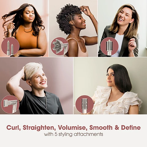 Image 1 - A collage of four people with various hairstyles showcasing hair styling tools, with visible text reading Curl, Straighten, Volumise, Smooth & Define with 5 styling attachments.
Image 2 - A smiling woman with long hair holds a hair styling tool in her hand, with visible text indicating that it has 3 heat & airflow settings and a Cool Shot button.
Image 3 - A woman with long brown hair is styling her hair using a hair dryer, which is blowing out pink air, while wearing a white tank top; the visible text reads Style while you dry with no heat damage FlexStyle measures heat 1,000 times per second ensuring consistent air temperatures.
Image 4 - A woman with long, wavy hair is shown using an Auto-Wrap Curler on her hair, with text at the bottom stating Auto-Wrap Curlers Coanda Technology automatically wraps, curls & sets for hassle-free curls in seconds Best for straight & wavy hair.
Image 5 - Image shows a woman with long, straight hair using a paddle brush on her hair, accompanied by two additional images of her styling, with text stating Paddle Brush and instructions about straightening while drying for sleek, smooth styles, best for straight, wavy, curly, and coily hair, and mentioning a combination of boar and nylon bristles.
Image 6 - Image features a woman demonstrating an oval brush for hair styling, showcasing three poses: holding the brush in her hair, smiling while holding the brush, and a close-up of the brushs bristles, with text stating Oval Brush Dual bristles & powerful airflow smooth & defrizz, while adding volume & bounce Best for straight, wavy, curly & coily hair Combination of boar and nylon bristles.
Image 7 - A woman with long, straight hair holds a hair tool near her head while smiling; the image includes the text Styling Concentrator and Effortlessly dry & smooth your hair at the same time Best for straight, wavy, curly & coily hair.
Image 8 - Image showing three photos of a woman with curly hair demonstrating a curl-defining diffuser hair tool; the top left image features her smiling while holding the diffuser, the bottom left shows her using the diffuser, and the right image shows a closer view of her face while she relaxes on a couch, with the visible text stating Curl-Defining Diffuser, Fast, even drying from root to tip, Best for curly & coily hair.
Image 9 - A collage of five individuals with diverse hairstyles and expressions, featuring text that reads Any hair type. Any skill set. For all Hairkind.™