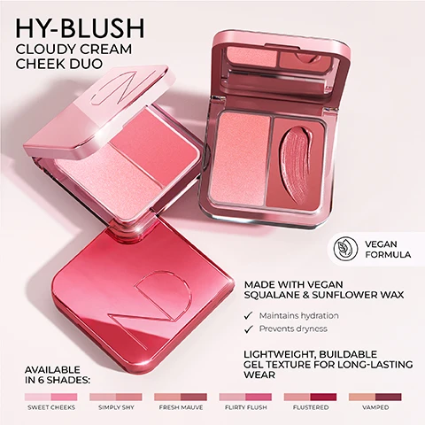 Image 1 - A makeup product display featuring a two-tone cheek duo compact with shades of pink, accompanied by text that reads HY-BLUSH CLOUDY CREAM CHEEK DUO, VEGAN FORMULA, MADE WITH VEGAN SQUALANE & SUNFLOWER WAX, LIGHTWEIGHT, BUILDABLE GEL TEXTURE FOR LONG-LASTING WEAR, and shade names: SWEET CHEEKS, SIMPLY SHY, FRESH MAUVE, FLIRTY FLUSH, FLUSTERED, and VAMPED.
Image 2 - Image shows six swatches of blush on different skin tones, with two hands holding a cheek duo compact, and accompanying labels for the shades which are Sweet Cheeks, Simply Shy, Fresh Mauve, Flirty Flush, Flustered, and Vamped.
Image 3 - Two women are shown with glowing skin and blush on their cheeks, holding a pink compact with two shades; the visible text reads SIMPLY SHY and FRESH MAUVE.