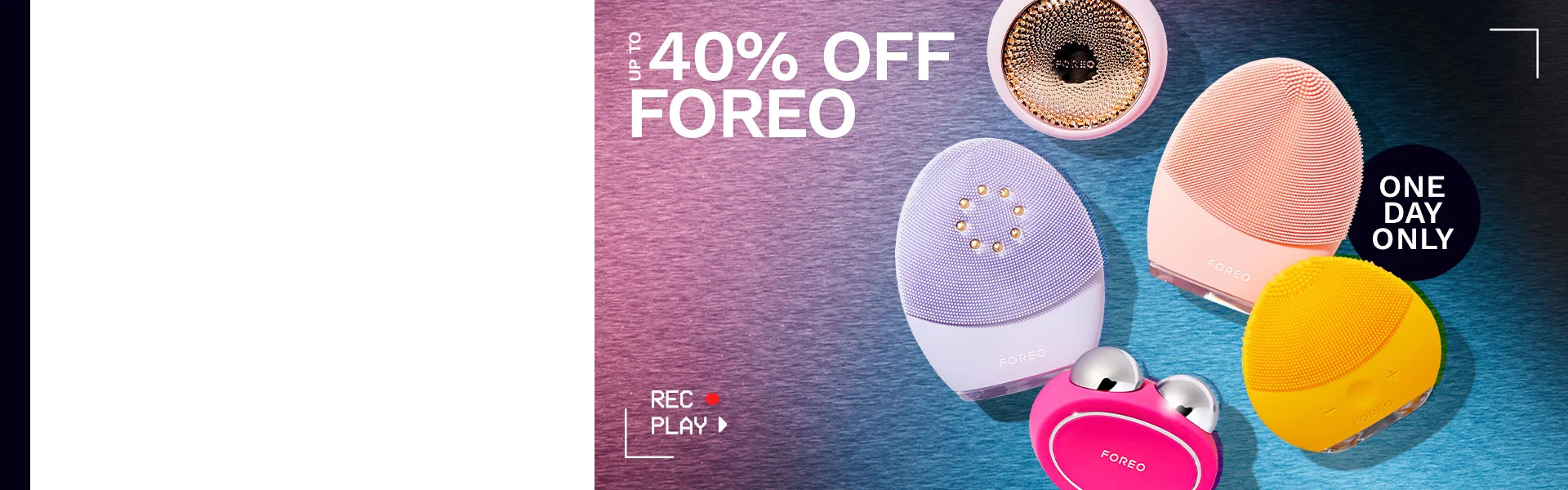 Up to 40% off foreo