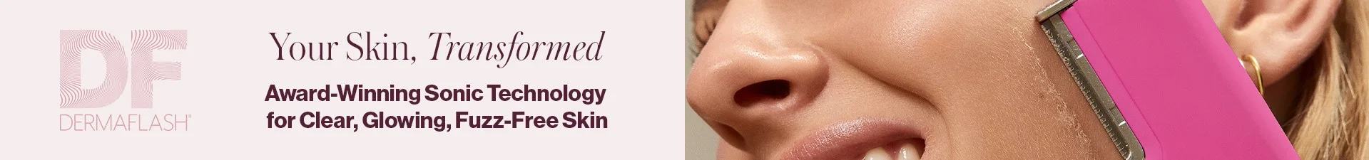 Dermaflash Your Skin, Transformed.